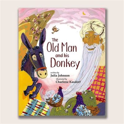  “The Old Man and His Donkey!” Un Viaggio Tra Saggezza e Follia nella Corea del VII Secolo.